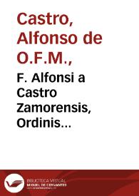 F. Alfonsi a Castro Zamorensis, Ordinis Minorum Regularis Observantiae De potestate legis poenalis libri duo
