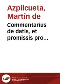 Commentarius de datis, et promissis pro iustitia, vel gratia obtinendis / authore Martino ab Azpilcueta