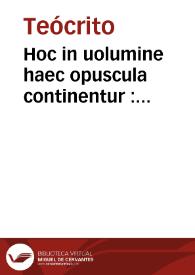 Hoc in uolumine haec opuscula continentur : Theocriti Bucolica per Phileticum e Graeco traducta ... ; Hesiodi Ascraei Georgica per Nicolaum de...