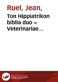 Ton Hippiatrikon biblia duo = Veterinariae medicinae libri duo