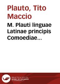M. Plauti linguae Latinae principis Comoediae XX recens ex collatione multorum codicum q[ui] tum calamo scripti tum formulis excusi habeba[n]tur...