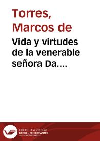 Vida y virtudes de la venerable señora Da. Maria de Pol : contenida en una carta del pe. Marcos de Torres de la Compañia de Jesus su hijo, en...