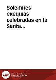 Solemnes exequias celebradas en la Santa Iglesia de Salamanca y Real Seminario de San Carlos en la translacion del cadaver del excelentisimo señor...