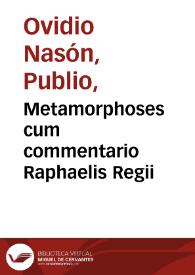 Metamorphoses cum commentario Raphaelis Regii