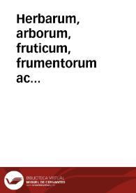 Herbarum, arborum, fruticum, frumentorum ac leguminum. Animalium præterea terrestrium, volatiliu[m] & aquatilium, aliorumq[ue], quorum in medicinis vsus est, simplicium, imagines, ad viuum depictæ. Vna cum nomenclaturis eorundem vsitatis. = Kreutter, Baume, Gesteude, vnnd Frücht, dessgleichen Gethier, zam vnnd wild, im Lufft, Wasser und Erdtrich lebende, mit sampt anderen Materialien vnd Simplicien, zur Artznei dienlich, recht Conterfaytet, und mit iren namen benennet