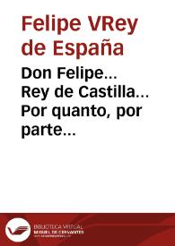 Don Felipe... Rey de Castilla... Por quanto, por parte del Colegio de Terciopeleros, y Arte mayor de la Seda de la ciudad de Valencia,... en... mil seiscientos ochenta y seis, se sirvio la Magestad del... Rey Don Carlos segundo, erigirle en Colegio.