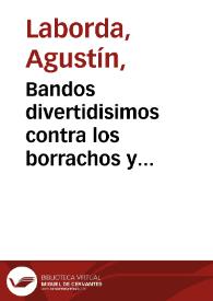 Bandos divertidisimos contra los borrachos y borrachas, y gente aficionada al vino [Texto impreso] : manifiéstanse las multas aplicadas acada...