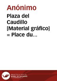 Plaza del Caudillo [Material gráfico] = Place du Caudillo = Caudillo Square : Valencia