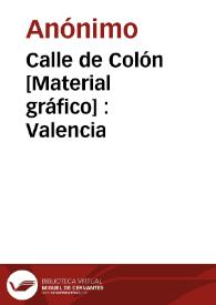 Calle de Colón [Material gráfico] : Valencia