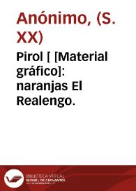 Pirol [ [Material gráfico]: naranjas El Realengo.