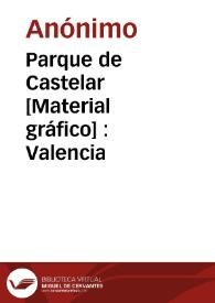 Parque de Castelar [Material gráfico] : Valencia