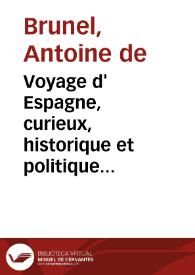 Voyage d' Espagne, curieux, historique et politique fait l' Anne 1655. Relation de Madrid [Texto impreso]