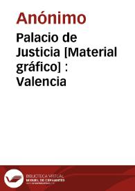 Palacio de Justicia [Material gráfico] : Valencia