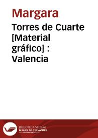 Torres de Cuarte [Material gráfico] : Valencia