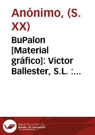 BuPalon  [Material gráfico]: Victor Ballester, S.L. : Teleg. DARANVAL : Puebla Larga (Valencia).