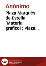 Plaza Marqués de Estella [Material gráfico] ; Plaza del Caudillo : Valencia