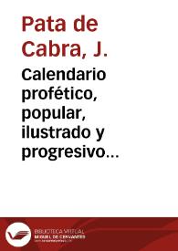 Calendario profético, popular, ilustrado y progresivo para el Reino de Valencia : arreglado para personas de todas edades, sexos y condiciones. Año...