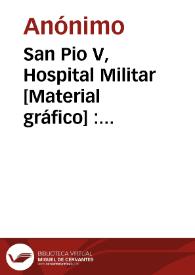 San Pio V, Hospital Militar [Material gráfico] : Valencia