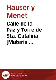 Calle de la Paz y Torre de Sta. Catalina [Material gráfico]