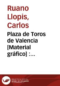 Plaza de Toros de Valencia [Material gráfico] : Famosas corridas de feria : En los días 25, 26, 27, 28, 29, 30 y 31 de julio y 1º de agosto de 1926 ...