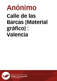 Calle de las Barcas [Material gráfico] : Valencia