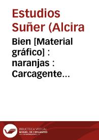 Bien [Material gráfico] : naranjas : Carcagente (España)