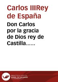 Don Carlos por la gracia de Dios rey de Castilla... sabed que ... se dispone... que en cada ciudad... donde oviere cabezas de jurisdiccion haya una persona que tenga un libro donde se registren todos los contratos