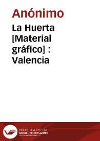 La Huerta [Material gráfico] : Valencia