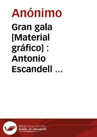 Gran gala [Material gráfico] : Antonio Escandell  Carcagente España