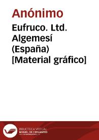 Eufruco. Ltd. Algemesí (España) [Material gráfico]