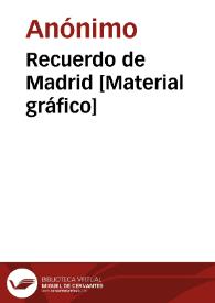 Recuerdo de Madrid [Material gráfico]
