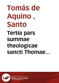 Tertia pars summae theologicae sancti Thomae Aquinatis...