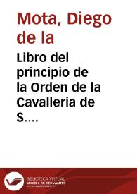 Libro del principio de la Orden de la Cavalleria de S. Tiago del Espada... 