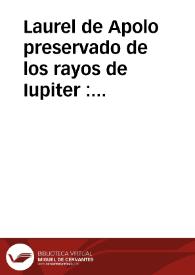 Laurel de Apolo preservado de los rayos de Iupiter : suplica el fiscal del certamen salmantino de la sentencia de Apolo, dase traslado a Thalia,...