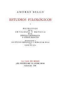 Estudios filológicos. I. Principios de la ortología y métrica de la lengua castellana y otros escritos