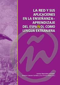 La Red y sus aplicaciones en la enseñanza-aprendizaje del español como lengua extranjera : XXII Congreso Internacional de la Asociación del Español como Lengua Extranjera (ASELE) : Valladolid, del 21 al 24 de septiembre de 2011