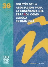 Boletín de la Asociación para la Enseñanza del Español como Lengua Extranjera. Núm. 36, mayo de 2007