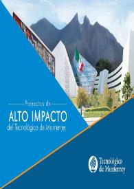 Proyectos de alto impacto del Tecnológico de Monterrey