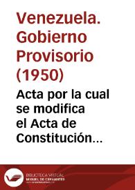 Acta por la cual se modifica el Acta de Constitución del Gobierno Provisorio, de fecha 24 de noviembre de 1948