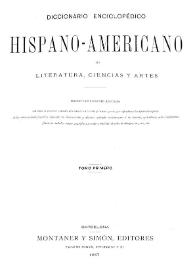 Diccionario enciclopédico hispano-americano de literatura, ciencias y artes. Tomo primero