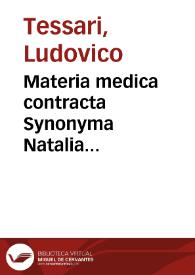Materia medica contracta Synonyma Natalia Pharmaceutica Qualitates Principia Praeparata Vires Usus communes Usus praecipuos Composita Doses...