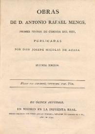 Obras de D. Antonio Rafael Mengs, primer pintor de cámara del rey