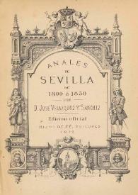 Anales de Sevilla : reseña histórica de los sucesos políticos, hechos notables y particulares intereses de la tercera capital de la monarquía,...
