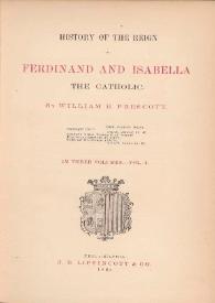 History of the reign of Ferdinand and Isabella the Catholic. Vol. I