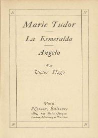 Marie Tudor ; La esmeralda ; Angelo