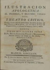 Ilustracion apologetica al primero, y segundo tomo del Theatro Critico, donde se notan mas de quatrocientos descuidos al autor del Anti-Theatro ; y...