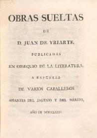 Obras sueltas de D. Juan de Yriarte. Tomo I
