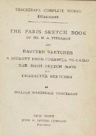The Paris sketch book of Mr. M.A. Titmarsh and Eastern sketches, a journey from Cornhill to Cairo. The Irish sketch book and Character sketches