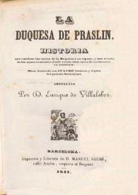 La Duquesa de Praslin. Historia que contiene las cartas de la duquesa à  su esposo, y una reseña de los acontecimientos desde veinte años antes de...