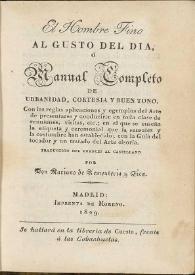 Hombre Fino al gusto del dia, ó Manual Completo de Urbanidad, Cortesia y Buen Tono : con las reglas aplicaciones y egemplos [sic] del Arte de...